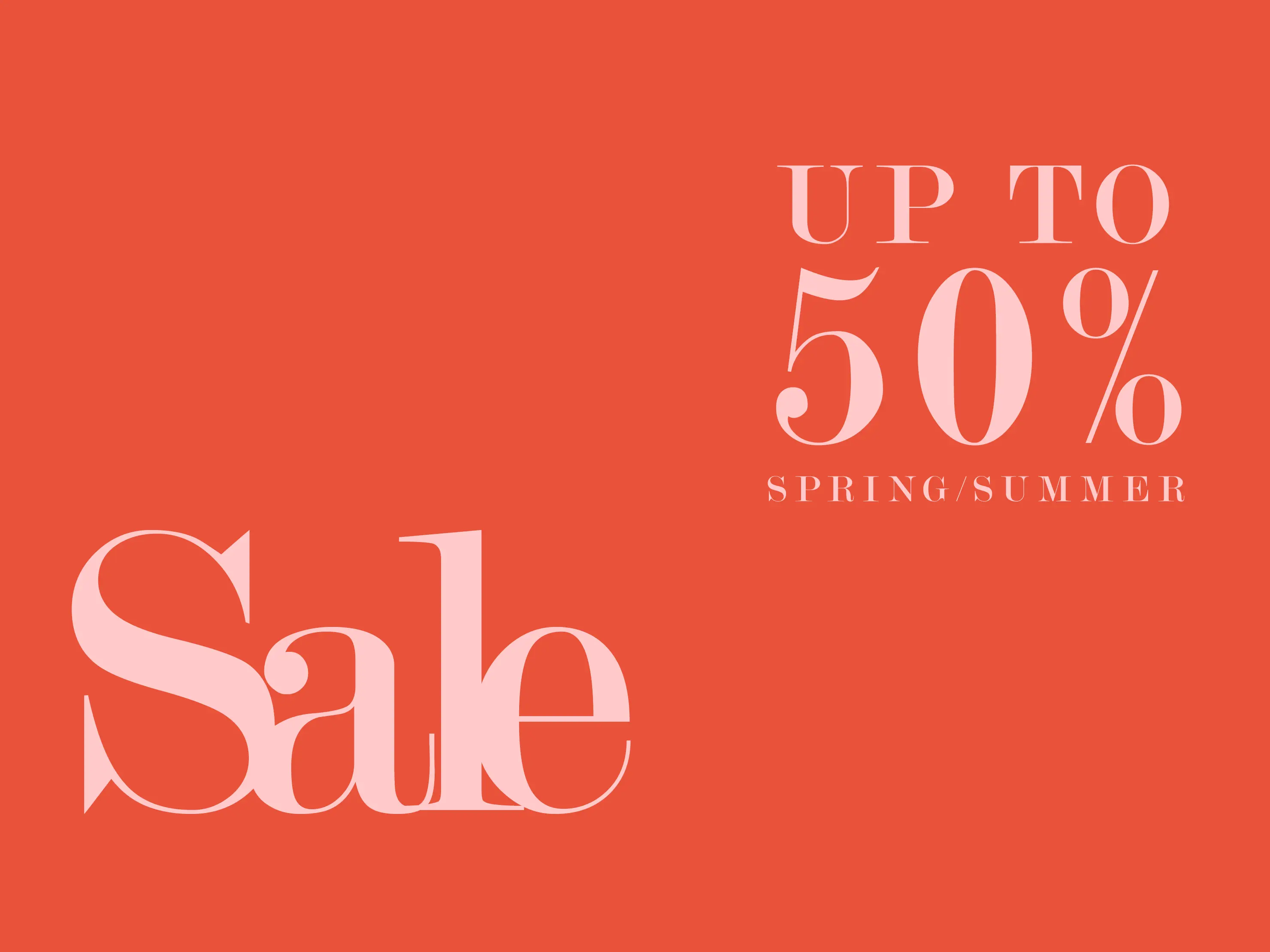 Bis zu 50% Sale auf die Frühling/ Sommer Kollektion